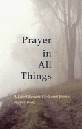 Prayer in All Things: A Saint Benedict's, Saint John's Prayer Book