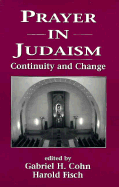 Prayer in Judaism: Continuity and Change - Cohn, Gabriel H, and Fisch, Harold