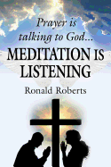 Prayer Is Talking to God ... Meditation Is Listening!