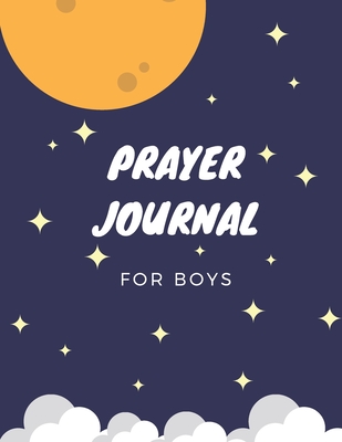 Prayer Journal For Boys: Great 3 Month Guide Prayer Journal For Teen Boys With Blank Spaces To Write In: Dates, Everyday Inspirational Bible Verses, Prayer Requests, Lord Teachings, Daily Gratitude, Reflection, Bible Study, Scripture (8.5x11 126 pages) - Publishing, Motivation