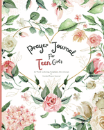 Prayer Journal For Teen Girl's: 52 week Coloring scripture, devotional, and guided prayer journal