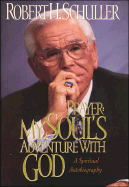 Prayer: My Soul's Adventure with God: A Spiritual Autobiography - Schuller, Robert H, Dr.