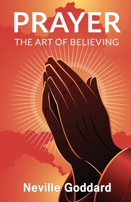 Prayer: The Art of Believing - Goddard, Neville