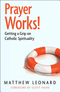 Prayer Works!: Rediscovering Catholic Spirituality