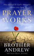 Prayer Works - Brother Andrew, and Williams, Susan DeVore