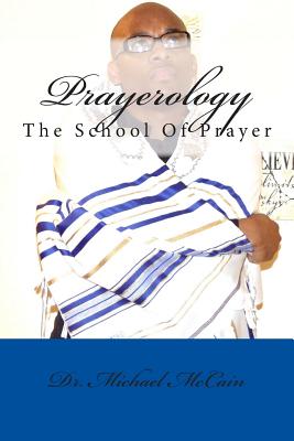 Prayerology: The School Of Prayer - McCain, Michael