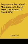 Prayers and Devotional Meditations, Collated from the Psalms of David (1870)