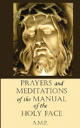 Prayers and Meditations of the Manual of the Holy Face