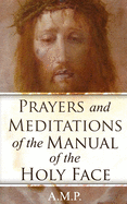 Prayers and Meditations of the Manual of the Holy Face