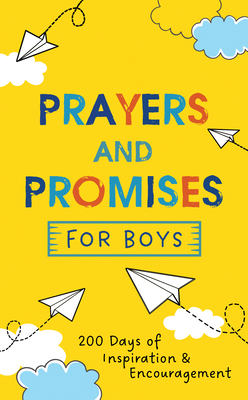 Prayers and Promises for Boys: 200 Days of Inspiration and Encouragement - Simmons, Joanne