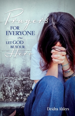 Prayers for Everyone: Let God be Your Hero - Ahlers, Deidra