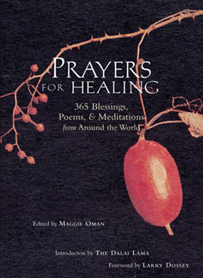 Prayers for Healing: 365 Blessings, Poems, & Meditations from Around the World (Meditations for Healing, Sacred Writings) - Oman Shannon, Maggie, Rev., and Dossey, Larry, Dr. (Foreword by), and Dalai Lama (Introduction by)