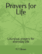 Prayers for Life: Liturgical prayers for everyday life