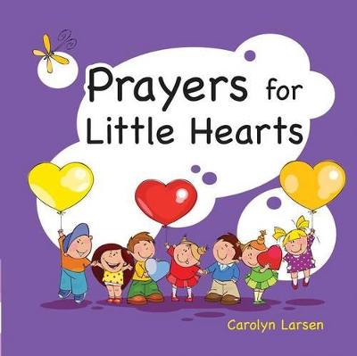 Prayers for Little Hearts - Larsen, Carolyn