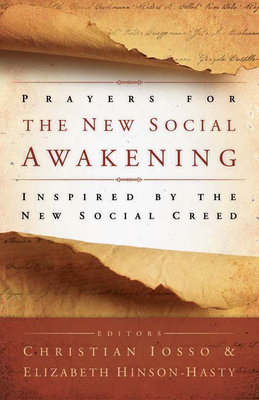 Prayers for the New Social Awakening: Inspired by the New Social Creed - Iosso, Christian (Editor), and Hinson-Hasty, Elizabeth (Editor)