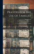 Prayers for the Use of Families; or, The Domestic Minister's Assistant