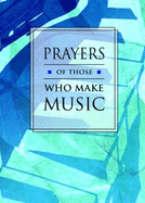 Prayers for Those Who Make Music