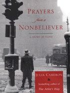 Prayers from a Nonbeliever: A Story of Faith - Cameron, Julia