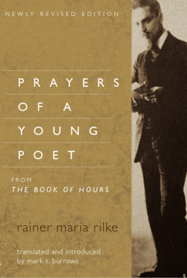 Prayers of a Young Poet - Rilke, Rainer Maria, and Burrows, Mark S (Translated by)