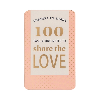 Prayers to Share: 100 Pass-Along Notes to Share the Love - Cameron Bure, Candace