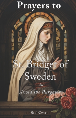 Prayers to St. Bridget of Sweden to Avoid the Purgatory - Cross, Saul