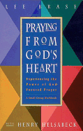 Praying from God's Heart: Experiencing the Power of God-Formed Prayer