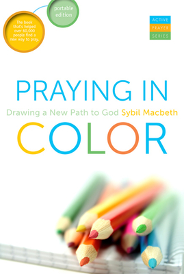 Praying in Color: Drawing a New Path to God - Macbeth, Sybil