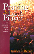 Praying the Lord's Prayer - Waetjen, Herman C