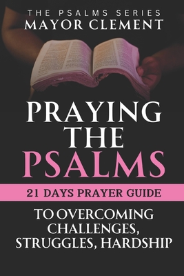 Praying the Psalms for Overcoming Challenges, Struggles and Hardship: Overcoming Tough Times with the Psalms - Clement, Mayor