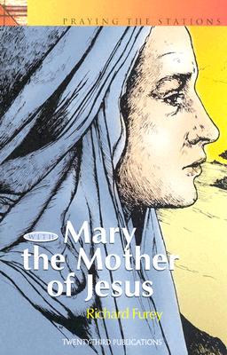 Praying the Stations with Mary Mother of Jesus - Furey, Richard