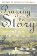 Praying the Story: Learning Prayer from the Psalms