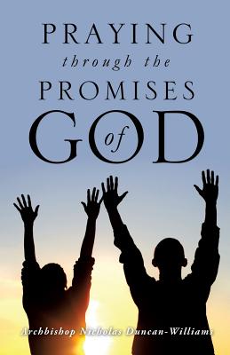 Praying Through the Promises of God - Duncan-Williams, Archbishop Nicholas