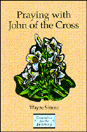 Praying with John of the Cross - Simsic, Wayne