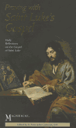 Praying with Saint Luke's Gospel: Daily Reflections on the Gospel of Saint Luke