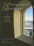 Praying with the Benedictines: A Window on the Cloister