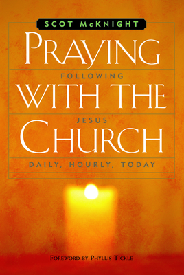 Praying with the Church - McKnight, Scot, and Tickle, Phyllis (Foreword by)
