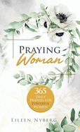 Praying Woman: 365 Daily Prayers for Powerful Women