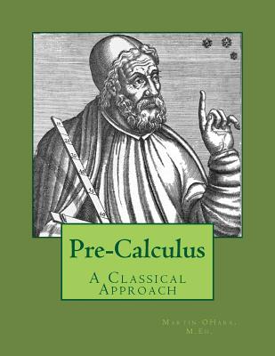 Pre-Calculus - A Classical Approach - Ohara M Ed, Martin I