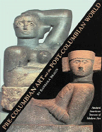 Pre-Columbian Art and the Post-Columbian World: Ancient American Sources of Modern Art - Braun, Barbara