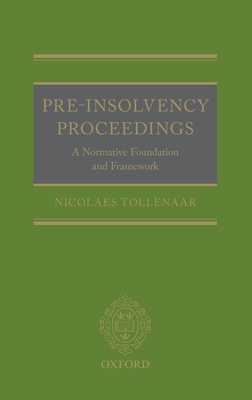Pre-Insolvency Proceedings: A Normative Foundation and Framework - Tollenaar, Nicolaes