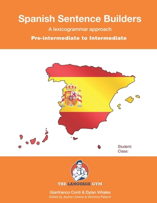 Pre-Intermediate to Intermediate - Spanish Sentence Builders - Viales, Dylan, and Llorens, Jaume (Editor), and Palacn, Vernica (Editor)