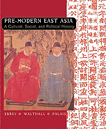 Pre-Modern East Asia: A Cultural, Social, and Political History - Ebrey, and Ebrey, Patricia Buckley, and Walthall, Anne
