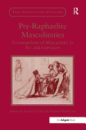 Pre-Raphaelite Masculinities: Constructions of Masculinity in Art and Literature