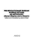Pre-Revolutionary Russian Science Fiction: An Anthology (Seven Utopias and a Dream) - Fetzer, Leland (Editor)