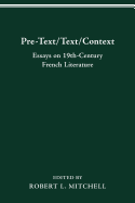 Pre-Text/Text/Context: Essays on 19th-Century French Literature