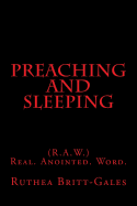Preaching And Sleeping: (R.A.W.) Real. Anointed. Word.