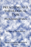 Preaching as a Theological Task: World, Gospel, Scripture in Honor of David Buttrick