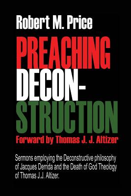 Preaching Deconstruction - Altizer, Thomas J J, and Price, Robert M