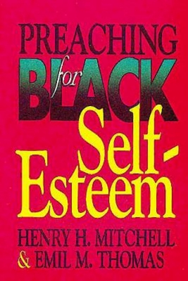 Preaching for Black Self-Esteem - Mitchell, Henry H