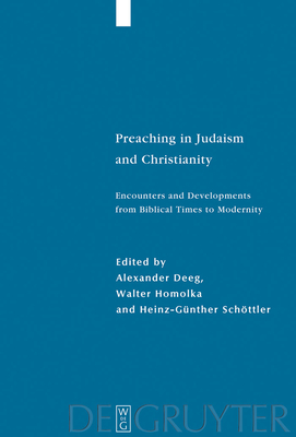 Preaching in Judaism and Christianity: Encounters and Developments from Biblical Times to Modernity - Deeg, Alexander (Editor), and Homolka, Walter (Editor), and Schttler, Heinz-Gnther (Editor)